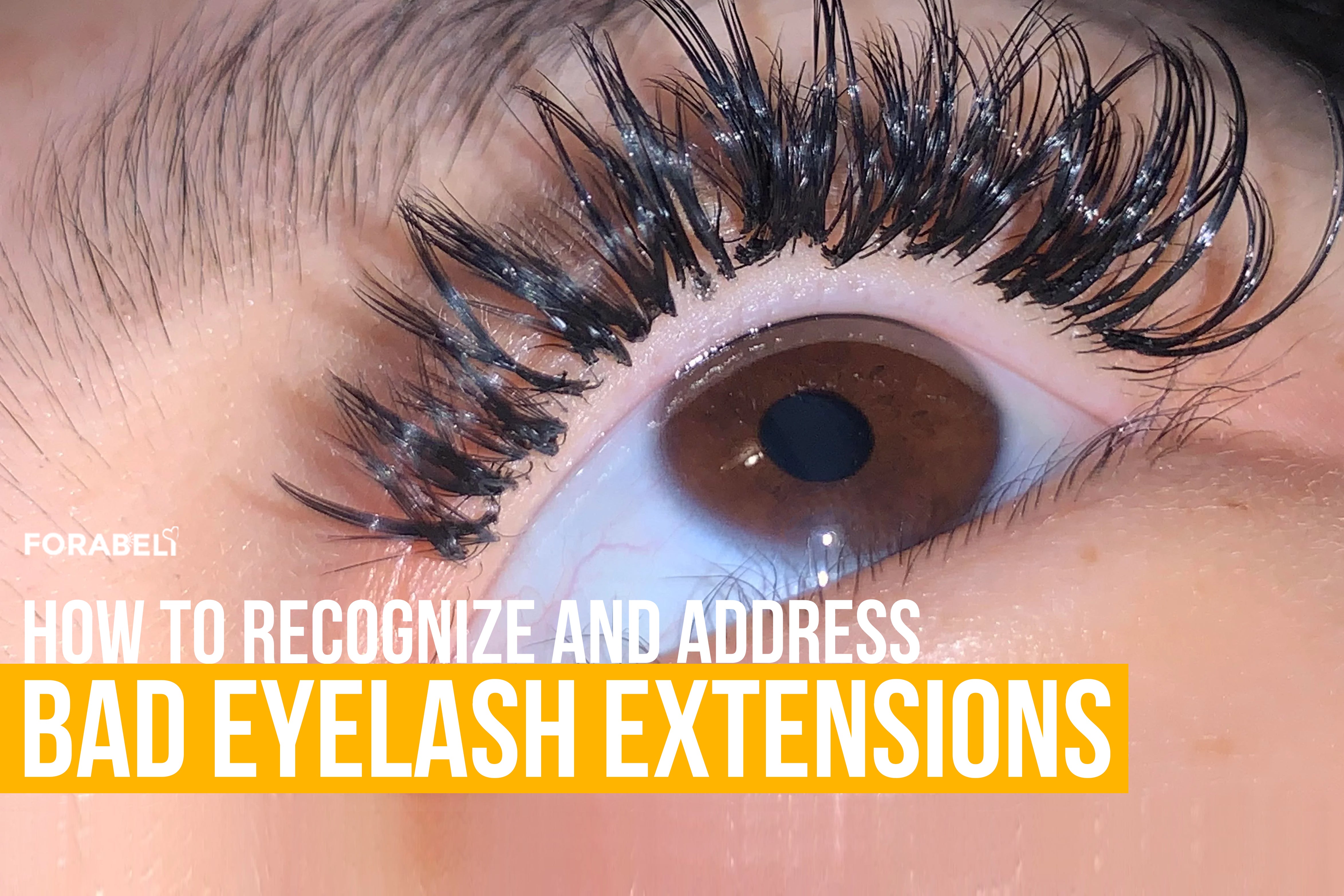 Bad Extensions Bad Lash Extensions? 4 Signs & How to Fix Them Safely – Forabeli