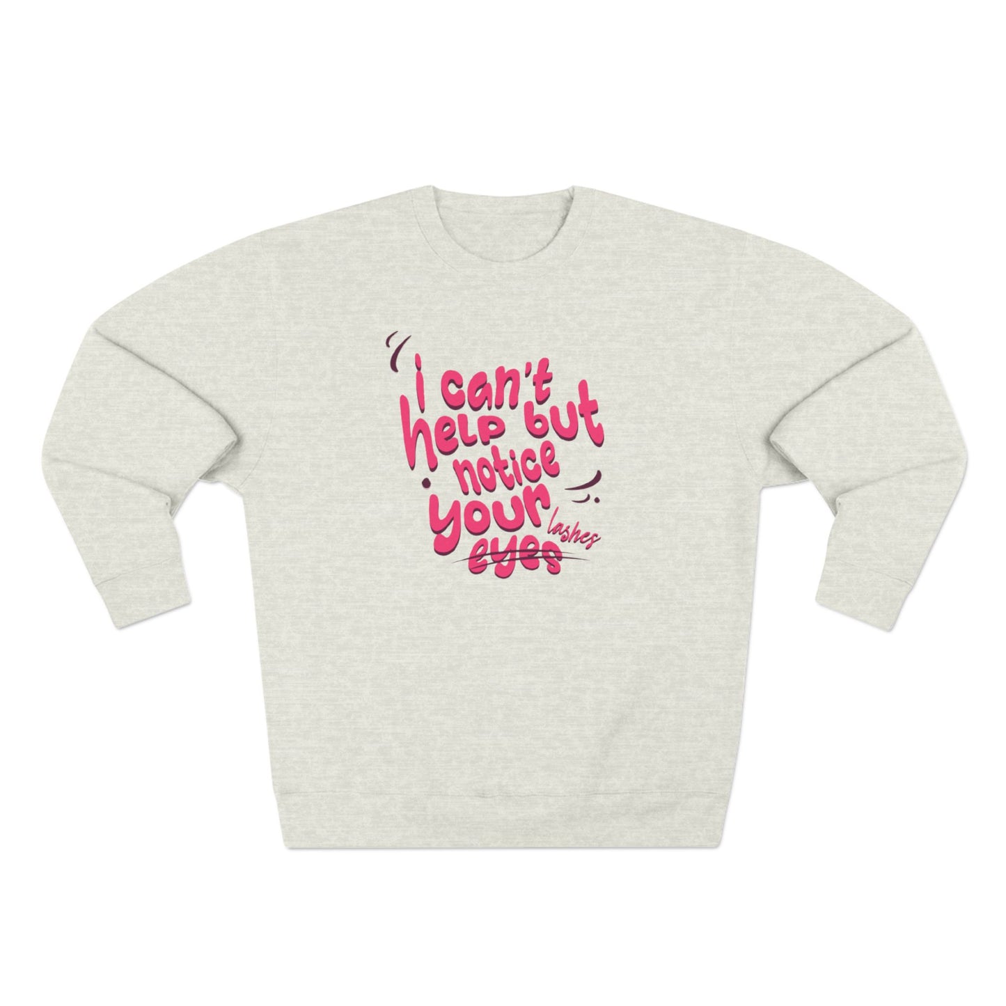 I can't help but notice your eyes / lashes | Unisex Crewneck Sweatshirt