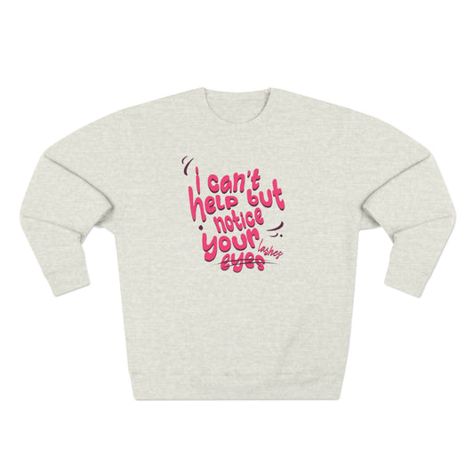 I can't help but notice your eyes / lashes | Unisex Crewneck Sweatshirt