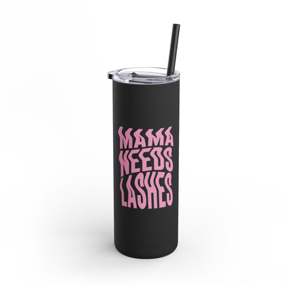 Mama Needs Lashes | What happens in the salon stays in the salon | Tumbler with Straw | Stainless Steel Tumbler | Skinny Tumbler hot & cold drinks | Tumbler with all around print | Skinny Matte Tumbler, 20oz