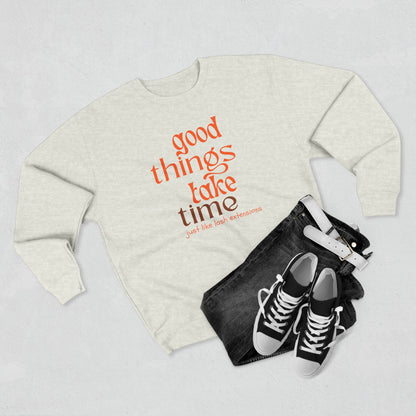 Good Things Take Time just like lash extensions | Unisex Crewneck Sweatshirt