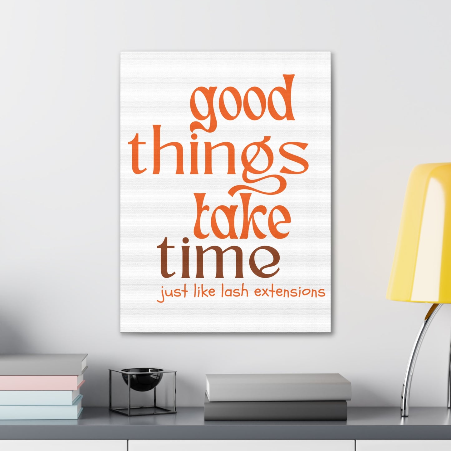 Canvas Gallery Wraps | Good Things Take Time Just Like Lash Extensions