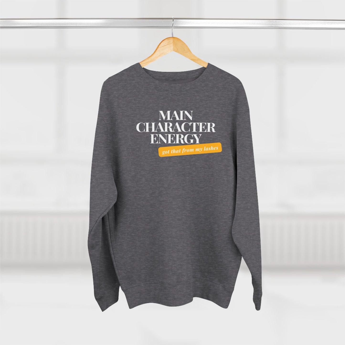 Main Character Energy, Got that from my lashes | Unisex Crewneck Sweatshirt