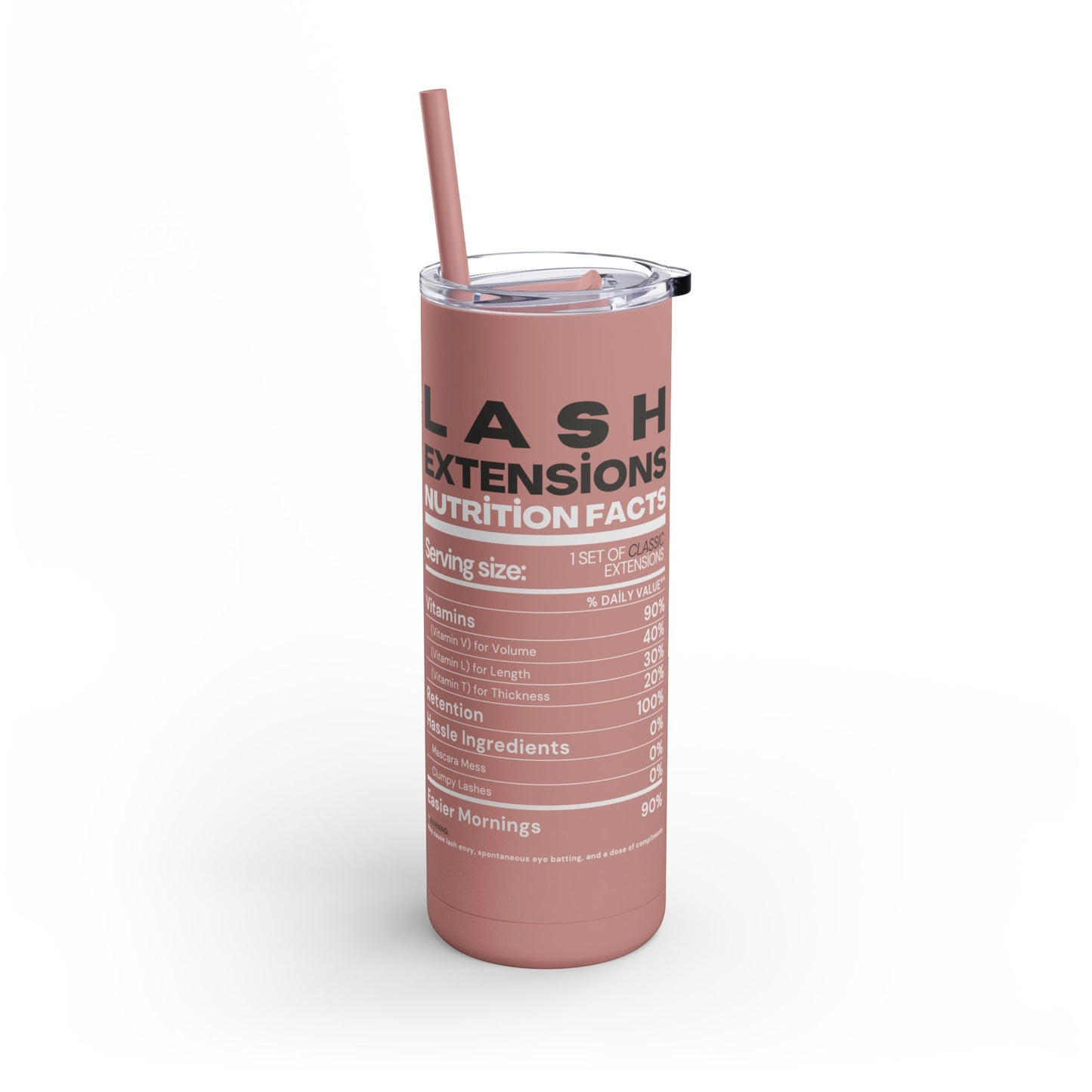 Lash Extensions Nutrition Facts | What happens in the salon stays in the salon | Tumbler with Straw | Stainless Steel Tumbler | Skinny Tumbler hot & cold drinks | Tumbler with all around print | Skinny Matte Tumbler, 20oz