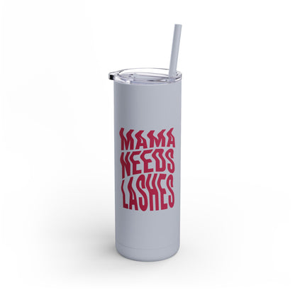 Mama Needs Lashes | What happens in the salon stays in the salon | Tumbler with Straw | Stainless Steel Tumbler | Skinny Tumbler hot & cold drinks | Tumbler with all around print | Skinny Matte Tumbler, 20oz