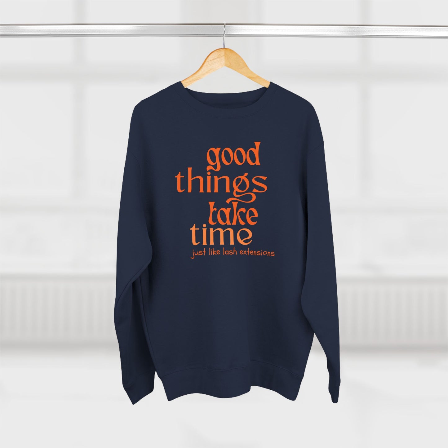 Good Things Take Time just like lash extensions | Unisex Crewneck Sweatshirt