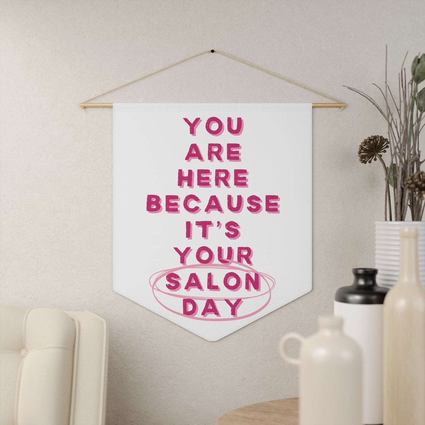 You are here because it's your salon day | Pennant