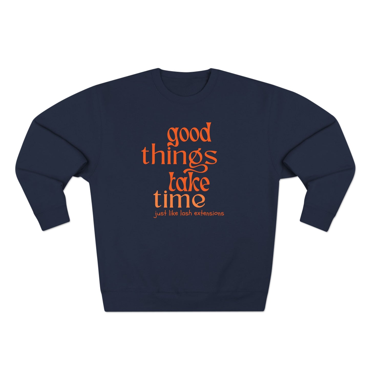 Good Things Take Time just like lash extensions | Unisex Crewneck Sweatshirt