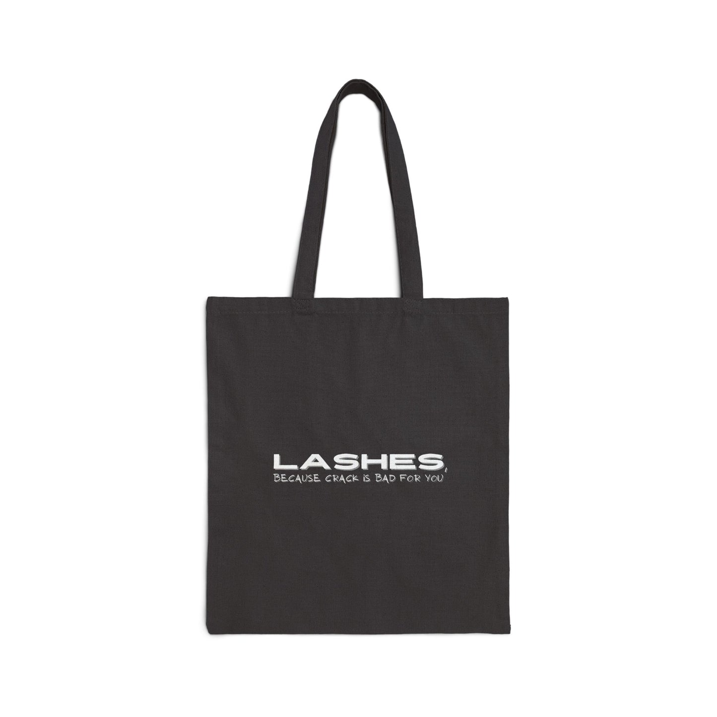 Cotton Canvas Tote Bag | Lashes, Because Crack is Bad For You | 2 Sided Print