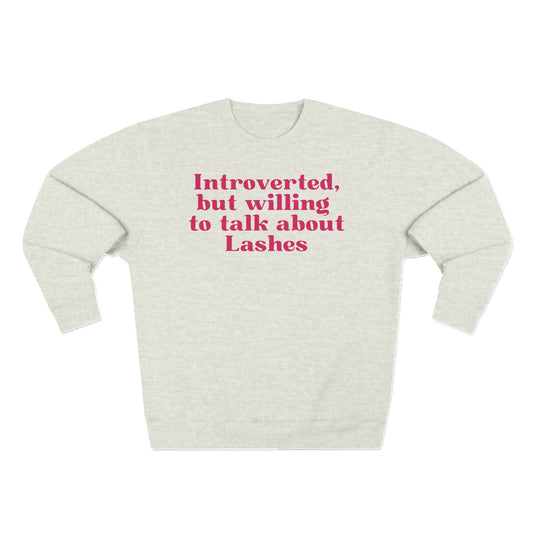 Introverted but willing to talk about lashes | Unisex Crewneck Sweatshirt