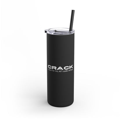 Crack is bad for you, get lashes instead | What happens in the salon stays in the salon | Tumbler with Straw | Stainless Steel Tumbler | Skinny Tumbler hot & cold drinks | Tumbler with all around print | Skinny Matte Tumbler, 20oz