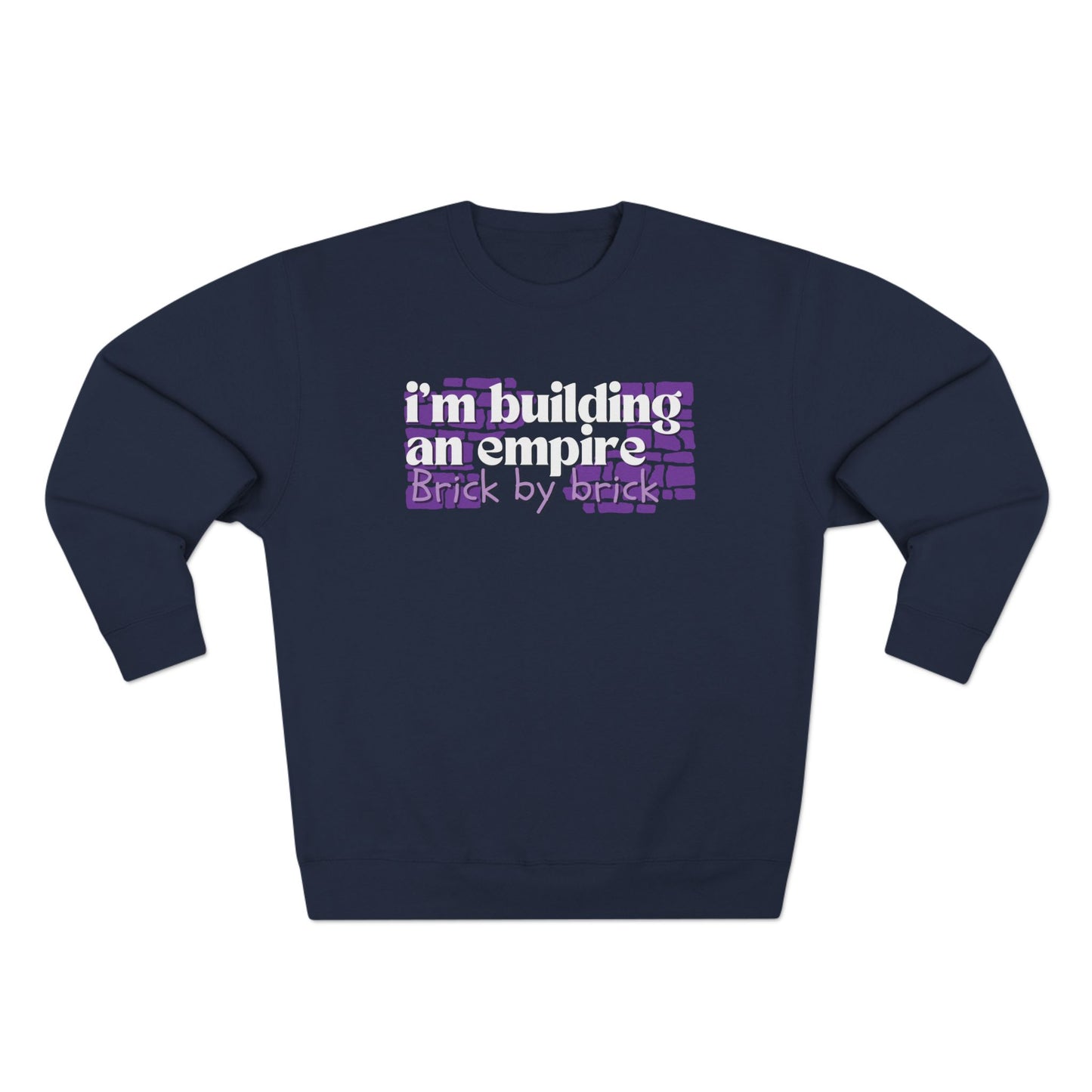 I'm Building an empire brick by brick | Unisex Crewneck Sweatshirt