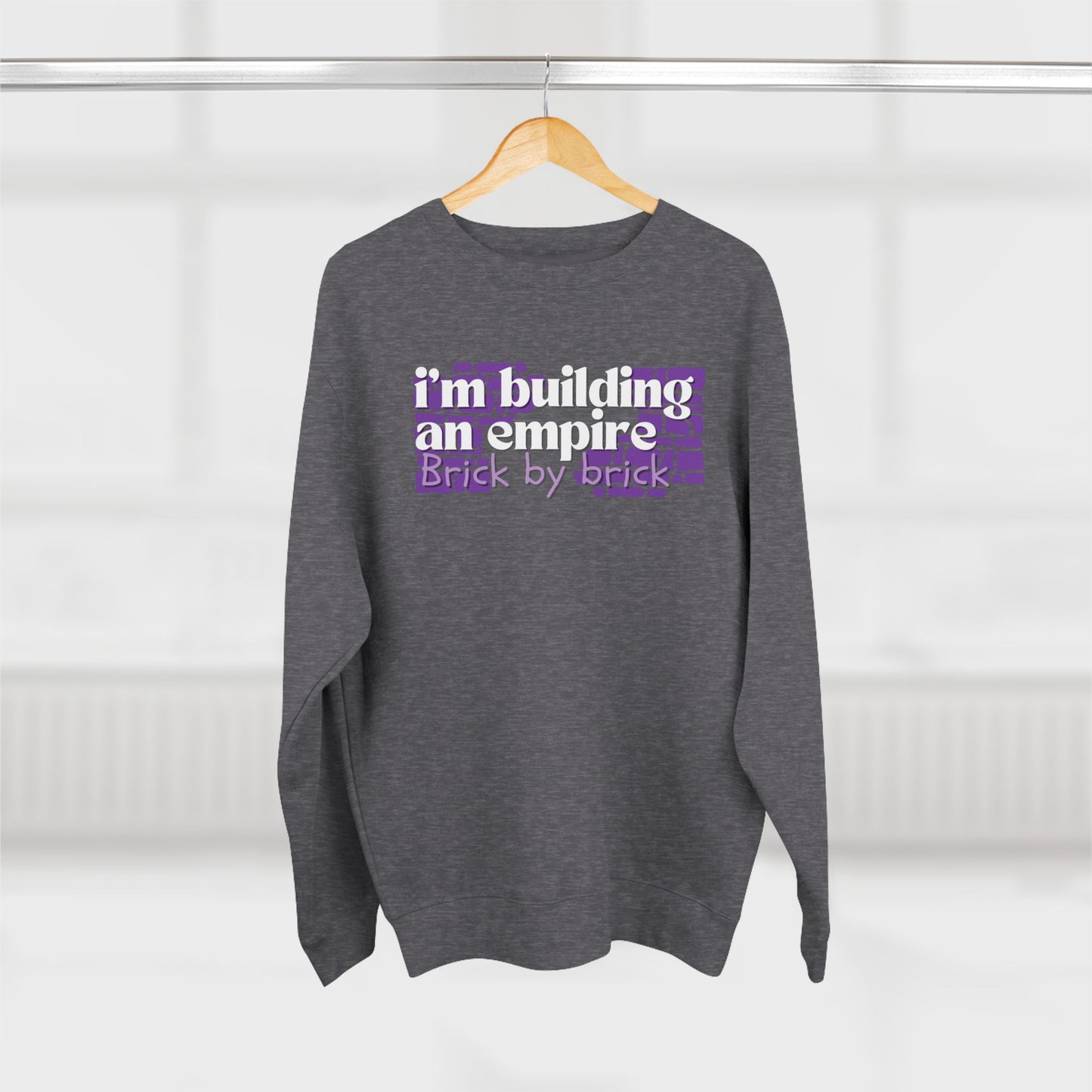 I'm Building an empire brick by brick | Unisex Crewneck Sweatshirt