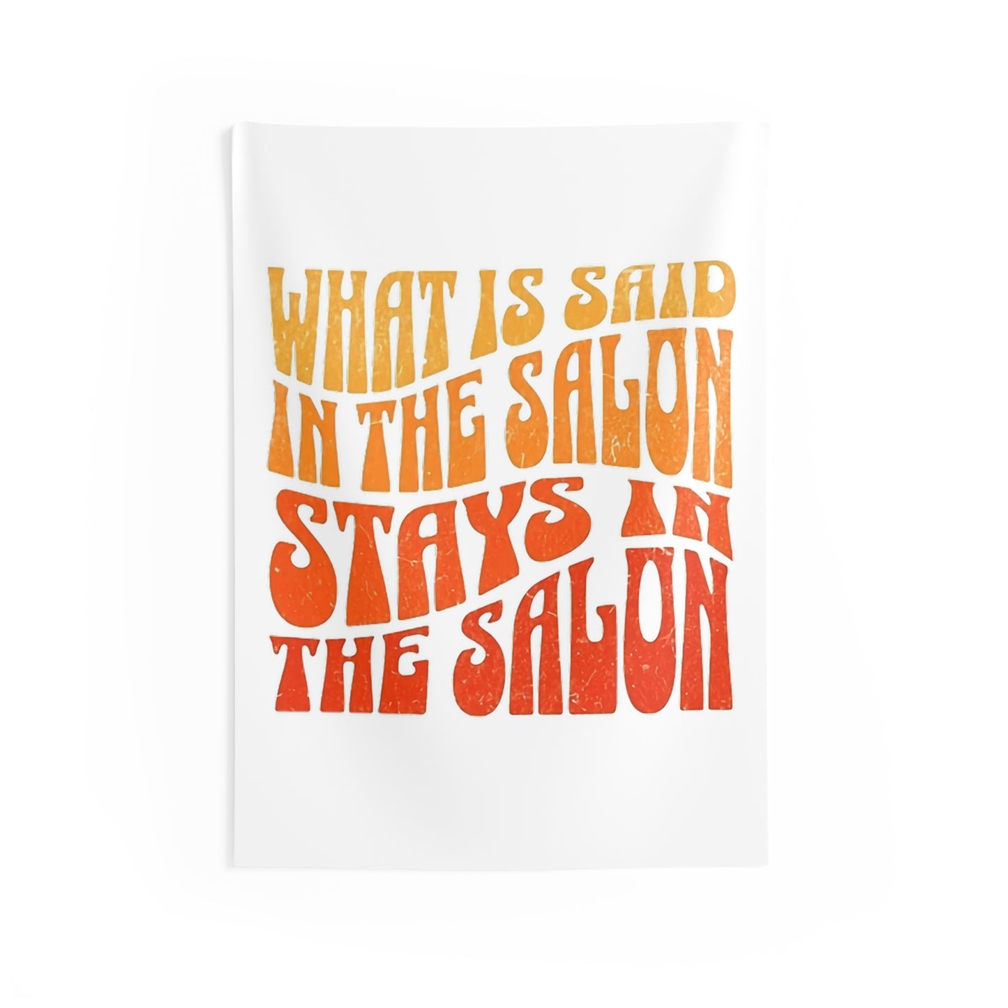 What is said in the salon stays in the salon | Indoor Wall Tapestries