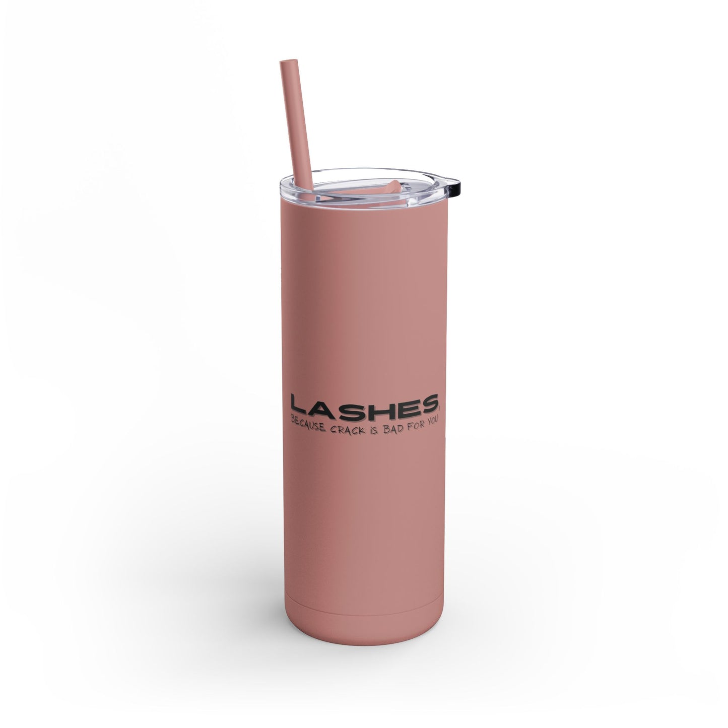 Crack is bad for you, get lashes instead | What happens in the salon stays in the salon | Tumbler with Straw | Stainless Steel Tumbler | Skinny Tumbler hot & cold drinks | Tumbler with all around print | Skinny Matte Tumbler, 20oz