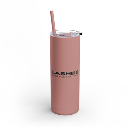 Crack is bad for you, get lashes instead | What happens in the salon stays in the salon | Tumbler with Straw | Stainless Steel Tumbler | Skinny Tumbler hot & cold drinks | Tumbler with all around print | Skinny Matte Tumbler, 20oz