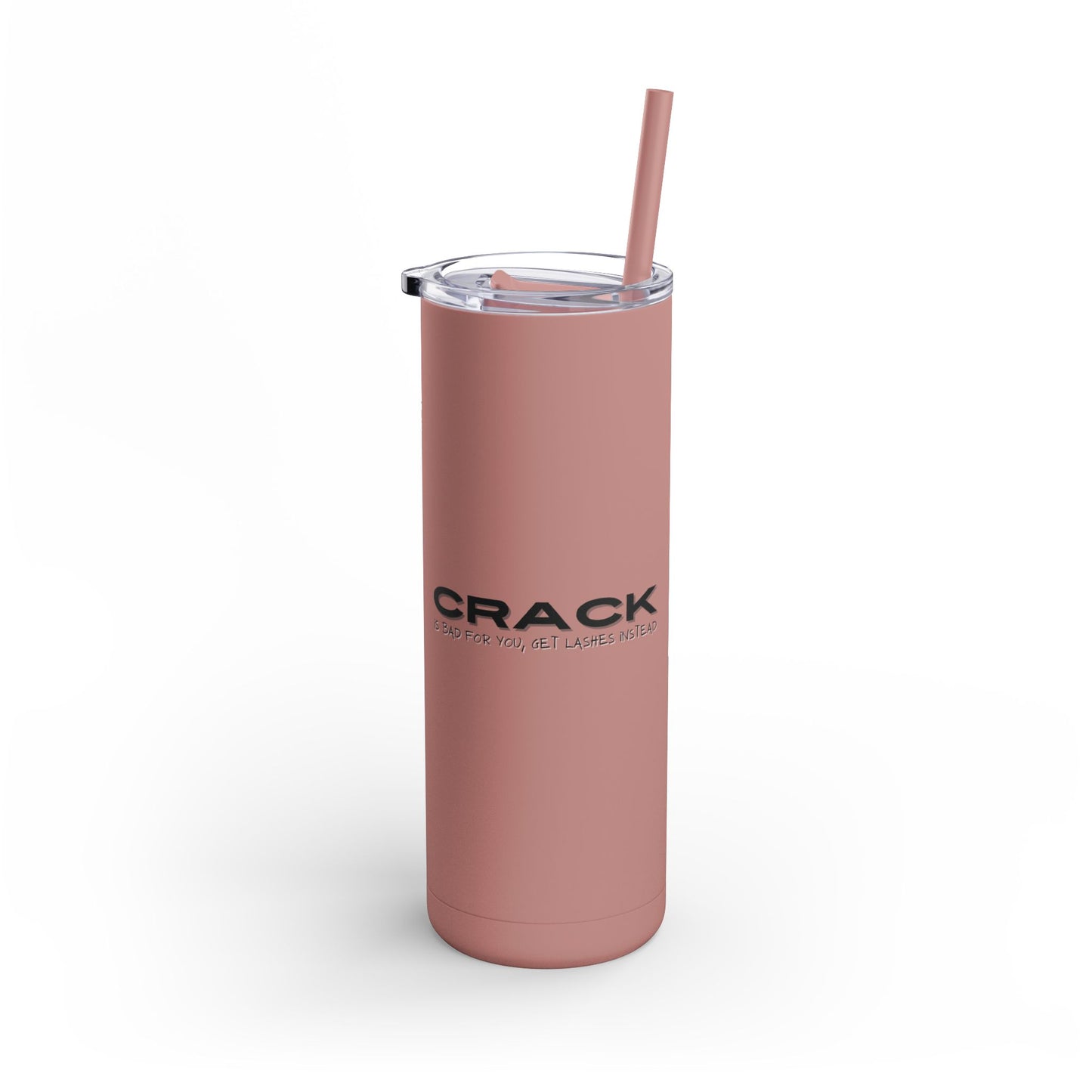 Crack is bad for you, get lashes instead | What happens in the salon stays in the salon | Tumbler with Straw | Stainless Steel Tumbler | Skinny Tumbler hot & cold drinks | Tumbler with all around print | Skinny Matte Tumbler, 20oz