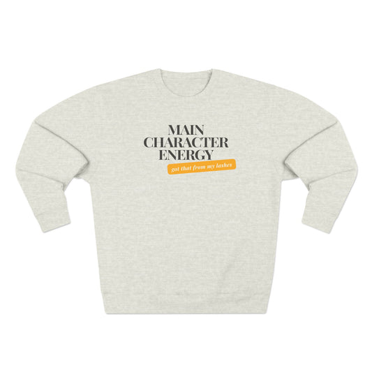 Main Character Energy, Got that from my lashes | Unisex Crewneck Sweatshirt