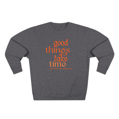 Good Things Take Time just like lash extensions | Unisex Crewneck Sweatshirt