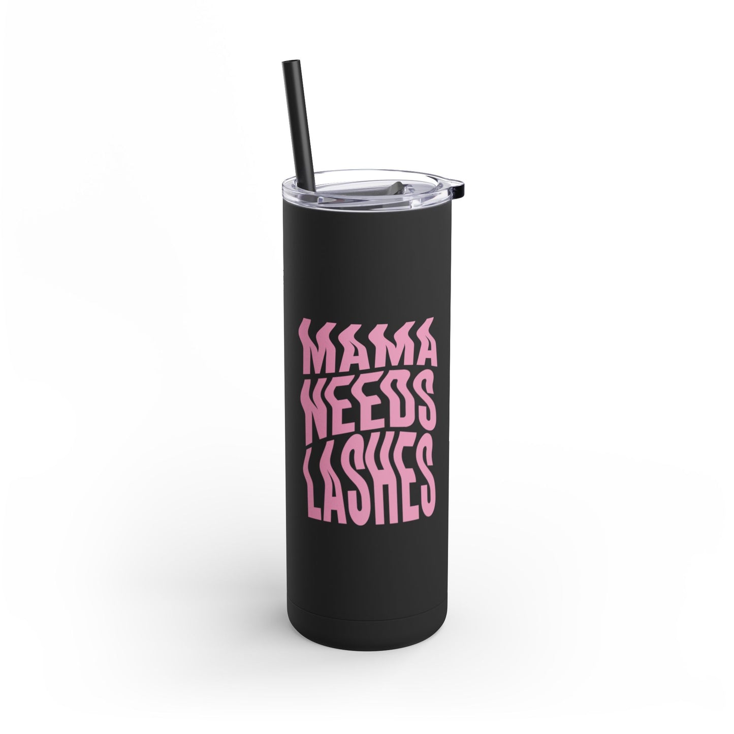 Mama Needs Lashes | What happens in the salon stays in the salon | Tumbler with Straw | Stainless Steel Tumbler | Skinny Tumbler hot & cold drinks | Tumbler with all around print | Skinny Matte Tumbler, 20oz