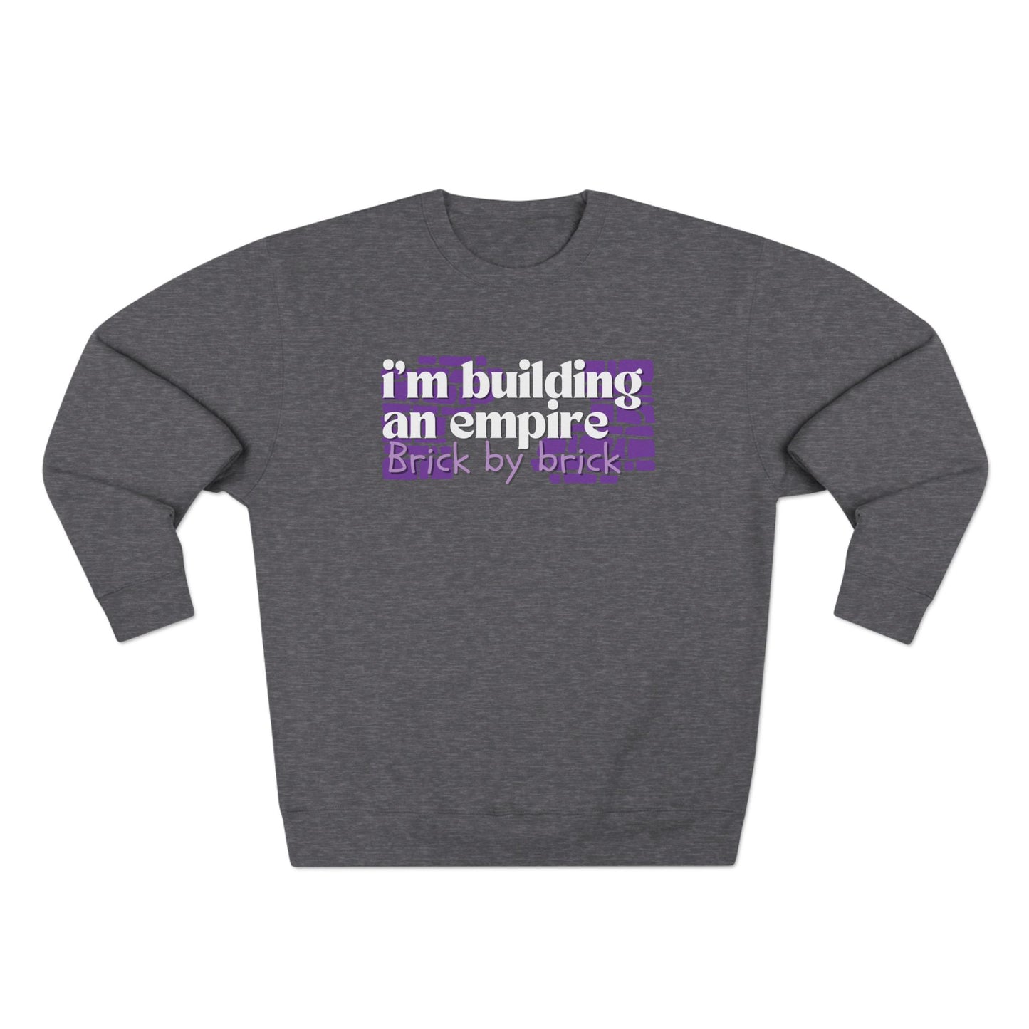 I'm Building an empire brick by brick | Unisex Crewneck Sweatshirt