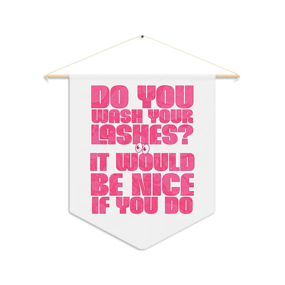 Do you wash your lashes? It would be nice if you do | Pennant