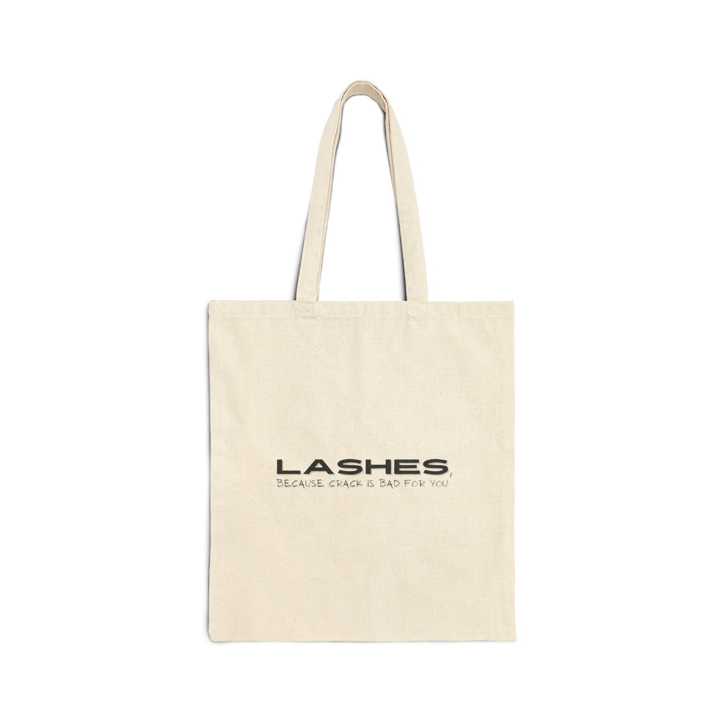 Cotton Canvas Tote Bag | Lashes, Because Crack is Bad For You | 2 Sided Print