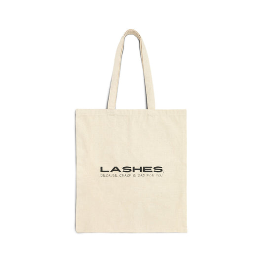 Lashes, Because Crack is Bad For You | 2 Sided Print | Cotton Canvas Tote Bag