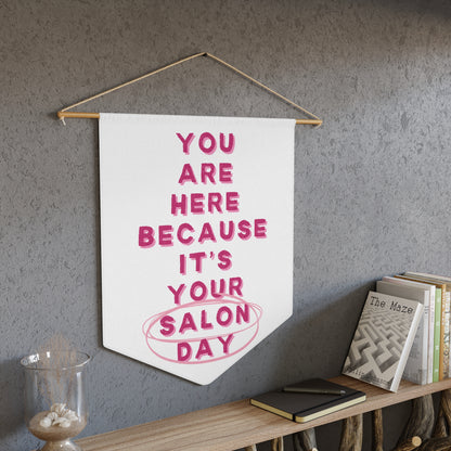 You are here because it's your salon day | Pennant