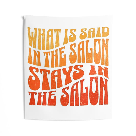 What is said in the salon stays in the salon | Indoor Wall Tapestries