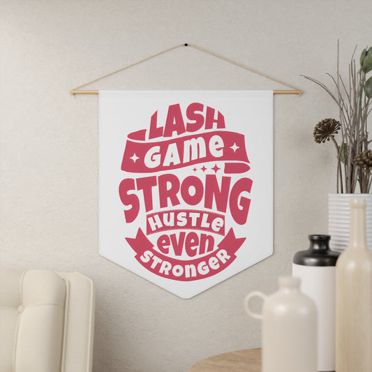 Lash Game Strong Hustle Even Stronger | Pennant