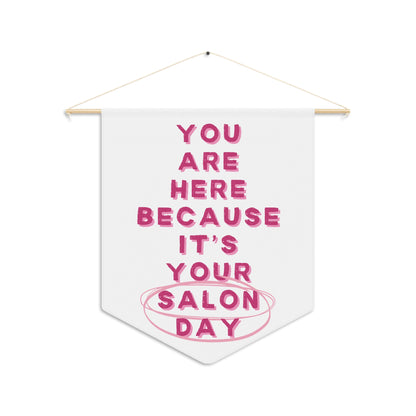 You are here because it's your salon day | Pennant