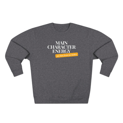 Main Character Energy, Got that from my lashes | Unisex Crewneck Sweatshirt